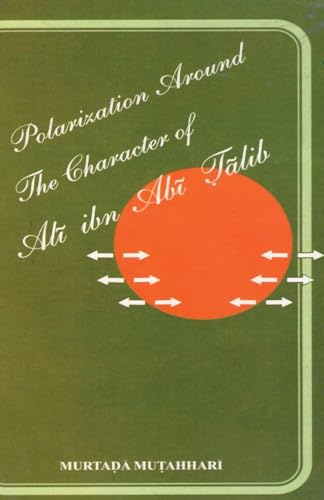 Stock image for Polarization Around The Character of 'Al? ibn Ab? ??lib (a.s.) for sale by GreatBookPrices