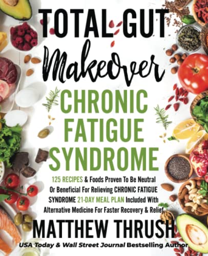 Beispielbild fr Total Gut Makeover: Chronic Fatigue Syndrome: 125 Recipes Proven To Be Neutral Or Beneficial For Relieving Chronic Fatigue Syndrome 21-Day Meal Plan Included With Alternatives For Faster Relief zum Verkauf von ThriftBooks-Atlanta