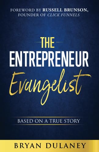 

The Entrepreneur Evangelist: Based On A True Story [signed]