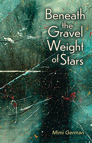 Stock image for Beneath the Gravel Weight of Stars for sale by PlumCircle