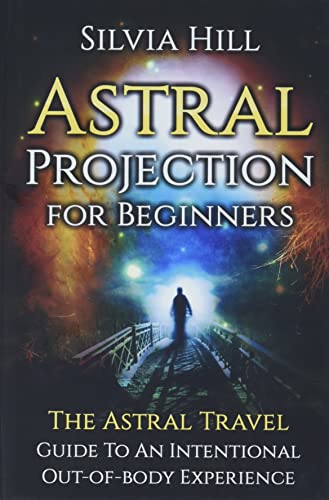 9781956296143: Astral Projection for Beginners: The Astral Travel Guide to an Intentional Out-of-Body Experience
