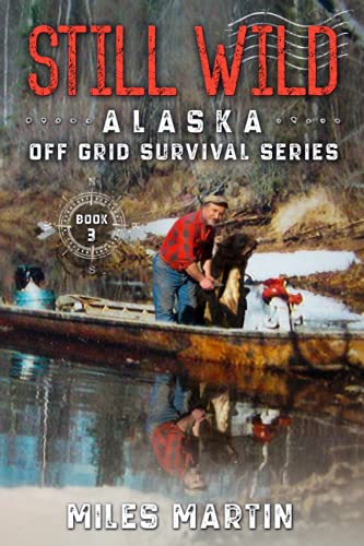 

Still Wild: The Alaska Off Grid Survival Series