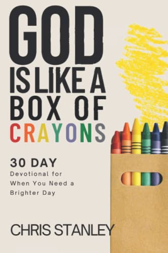 Beispielbild fr God is Like a Box of Crayons: 30-Day Devotional for When You Need a Brighter Day zum Verkauf von GF Books, Inc.