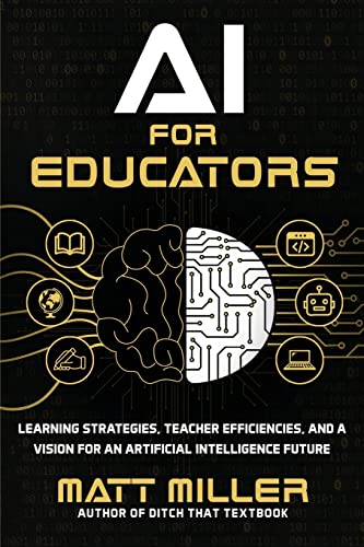 Stock image for AI for Educators: Learning Strategies, Teacher Efficiencies, and a Vision for an Artificial Intelligence Future for sale by GoodwillNI