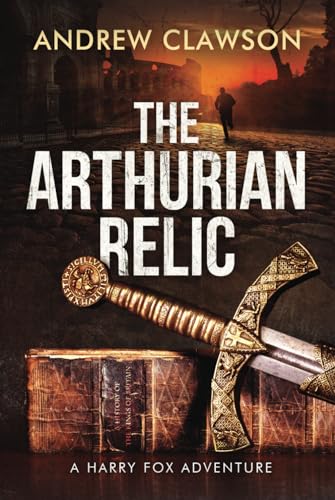 Stock image for The Arthurian Relic: Harry Fox Book 1 for sale by HPB Inc.