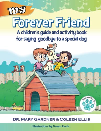 Beispielbild fr Forever Friend: A children's guide and activity book for saying goodbye to a special dog (Old Dog Care and Pet Loss) zum Verkauf von SecondSale
