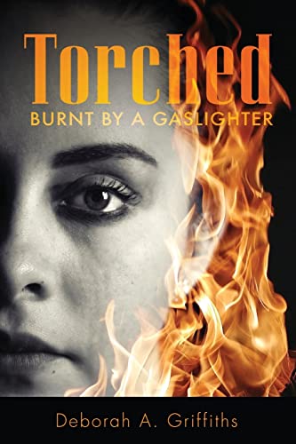 Stock image for Torched: Burnt By A Gaslighter for sale by GreatBookPrices