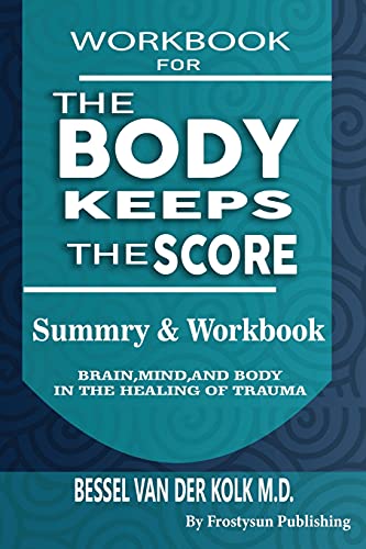 Stock image for Workbook for the Body Keeps the Score: Summary & Workbook, Brain, Mind And Body In The Healing Of Trauma for sale by GF Books, Inc.