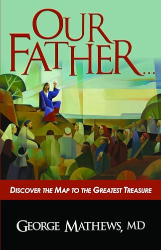 Stock image for Our Father : Discover the Map to the Greatest Treasure for sale by Red's Corner LLC