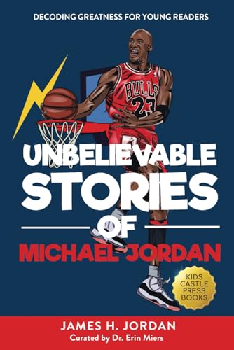 Beispielbild fr Unbelievable Stories of Michael Jordan: Decoding Greatness For Young Readers (Awesome Biography Books for Kids Children Ages 9-12) (Unbelievable Stories of: Biography Series for New & Young Readers) zum Verkauf von WorldofBooks