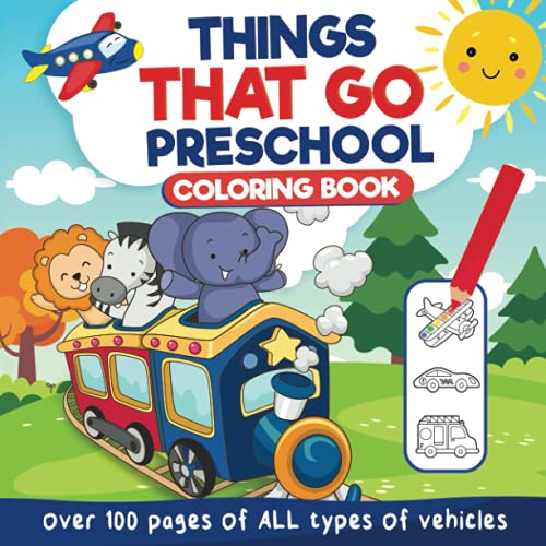 Beispielbild fr THINGS THAT GO Preschool Coloring Book: 100 Pages of All Kinds of Cars, Trucks, Planes, Airplanes, Tractors, And Other Vehicles! Kids, Preschoolers, . Fun Coloring for Children Ages 2, 3, 4) zum Verkauf von Better World Books