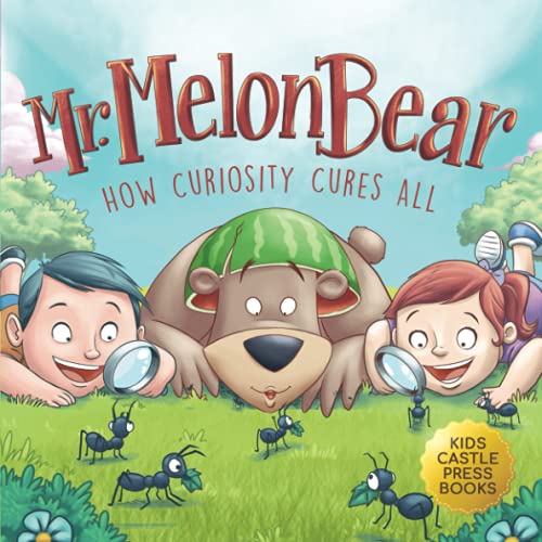 Stock image for Mr. Melon Bear: How Curiosity Cures All: A fun and heart-warming Childrens Illustration story that teaches kids about creative problem-solving Kids . (Original Picture Books Series for Kids)) for sale by Goodwill of Colorado