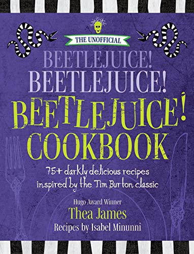 Beispielbild fr The Unofficial Beetlejuice! Beetlejuice! Beetlejuice! Cookbook: 75 Darkly Delicious Recipes Inspired by the Tim Burton Classic zum Verkauf von Monster Bookshop