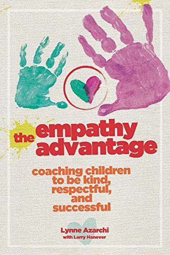9781956450101: The Empathy Advantage: Coaching Children to Be Kind, Respectful, and Successful