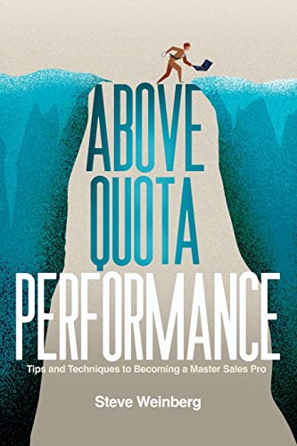 Stock image for Above Quota Performance: Tips and Techniques to Becoming a Master Sales Pro for sale by KuleliBooks