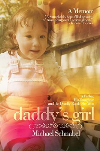 Imagen de archivo de Daddys Girl: A Father, His Daughter, and the Deadly Battle She Won a la venta por Friends of Johnson County Library