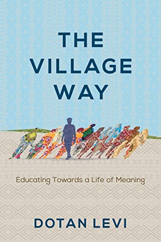 Beispielbild fr The Village Way: Educating Towards a Life of Meaning zum Verkauf von More Than Words