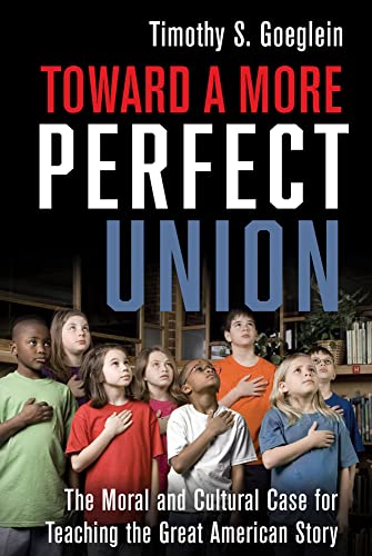 Imagen de archivo de Toward a More Perfect Union: The Moral and Cultural Case for Teaching the Great American Story a la venta por HPB-Diamond