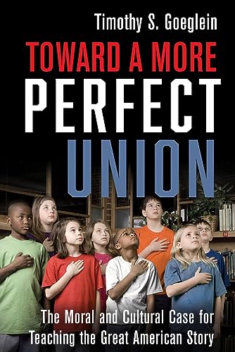 Stock image for Toward a More Perfect Union: The Moral and Cultural Case for Teaching the Great American Story for sale by BooksRun