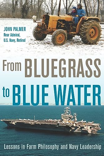 Stock image for From Bluegrass to Blue Water: Lessons in Farm Philosophy and Navy Leadership for sale by HPB-Diamond