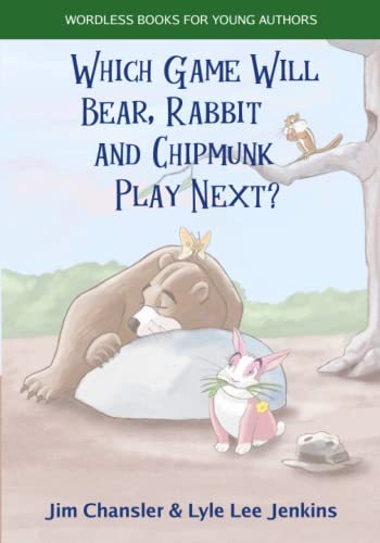 Stock image for Which Game Will Bear, Rabbit and Chipmunk Play Next? (Wordless Books For Young Authors) for sale by -OnTimeBooks-