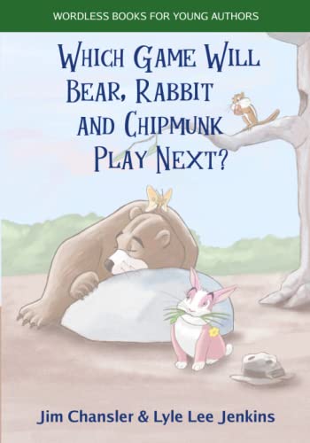 9781956457742: Which Game Will Bear, Rabbit and Chipmunk Play Next? (Wordless Books For Young Authors)