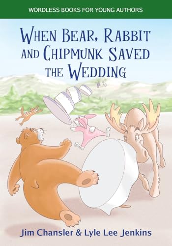 Stock image for When Bear, Rabbit and Chipmunk Saved the Wedding (Wordless Books For Young Authors) [Soft Cover ] for sale by booksXpress