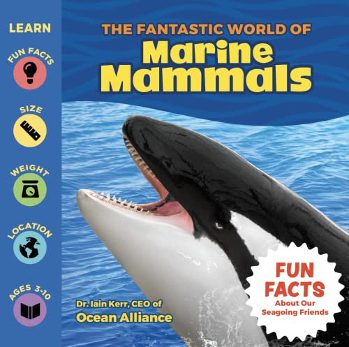 Beispielbild fr The Fantastic World of Marine Mammals - A Children  s Ocean Creatures Book Featuring Seals, Dolphins, Whales, Polar Bears, Manatees, and more - One of The Best Books About Ocean Animals and Other Marine Life zum Verkauf von BooksRun