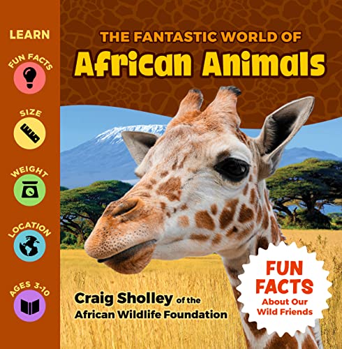 Beispielbild fr The Fantastic World of African Animals - A Wild Animals Book for Children about Lions, Zebras, Elephants, Giraffes, Hippos and more An Educational, Wildlife Photography, Safari Animals Fact Book zum Verkauf von Goodwill of Colorado