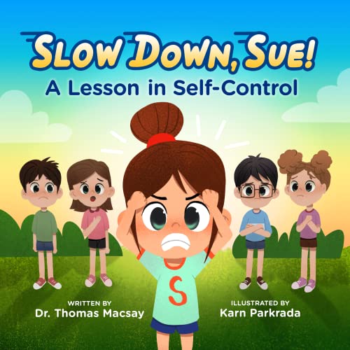 Imagen de archivo de Slow Down, Sue! A Lesson in Self-Control - Social Emotional Books for Kids Ages 3-10, Discover How to Manage Impulses, Build Healthy Habits, & Gain Self Control - Mental Health Books for Kids a la venta por HPB-Ruby