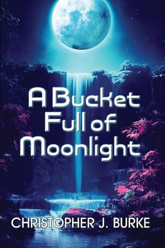 Beispielbild fr A Bucket Full of Moonlight zum Verkauf von California Books