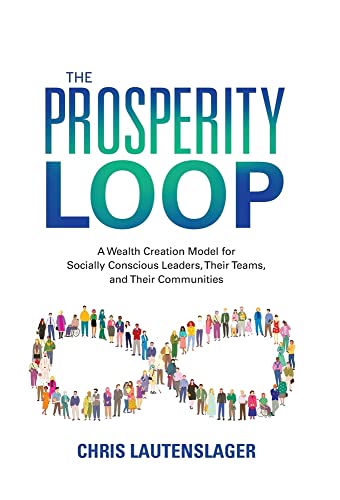 Beispielbild fr The Prosperity Loop : A Wealth Creation Model for Socially Conscious Leaders, Their Teams, and Their Communities zum Verkauf von Buchpark