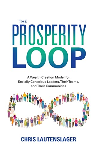 9781956470505: The Prosperity Loop: A Wealth Creation Model for Socially Conscious Leaders, Their Teams, and Their Communities