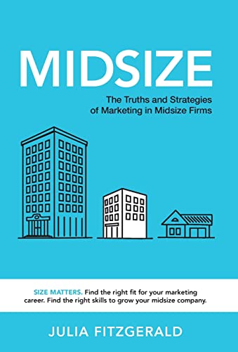 Stock image for Midsize: The Truths and Strategies of Marketing in Midsize Firms for sale by HPB-Ruby