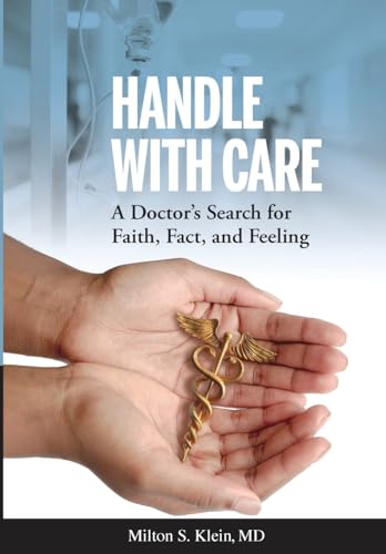 

Handle with Care: A Doctor's Search for Faith, Fact, and Feeling
