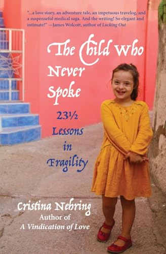 Beispielbild fr The Child Who Never Spoke: 231/2 Lessons in Fragility zum Verkauf von GF Books, Inc.