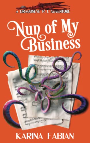 Stock image for Nun of My Business: A DragonEye, PI Story for sale by GreatBookPrices