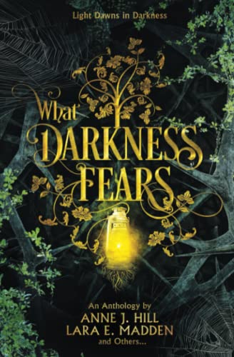 Stock image for What Darkness Fears: An Anthology (Black and Gold Anthologies) for sale by GF Books, Inc.