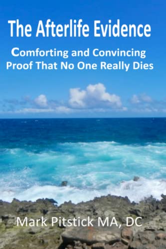 Stock image for The Afterlife Evidence: Comforting and Convincing Proof That No One REALLY Dies for sale by GF Books, Inc.