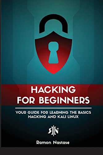 Stock image for Ethical Hacking for Beginners: A Step by Step Guide for you to Learn the Fundamentals of CyberSecurity and Hacking (Computer Networking) for sale by GF Books, Inc.