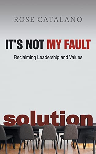 Stock image for It's Not My Fault: Reclaiming Leadership and Values for sale by SecondSale