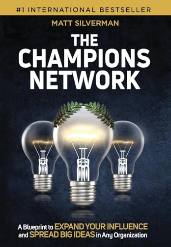 Beispielbild fr The Champions Network: A Blueprint to Expand Your Influence and Spread Big Ideas in Any Organization zum Verkauf von GreatBookPrices