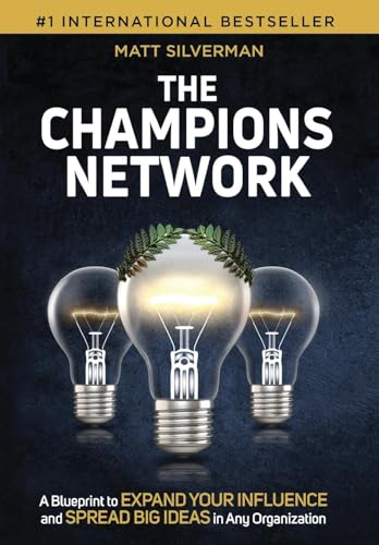 Imagen de archivo de The Champions Network: A Blueprint to Expand Your Influence and Spread Big Ideas in Any Organization a la venta por GreatBookPrices