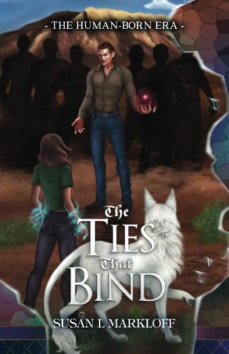 Stock image for The Ties That Bind: A YA Urban Fantasy Novel (The Human-Born Era) for sale by GF Books, Inc.