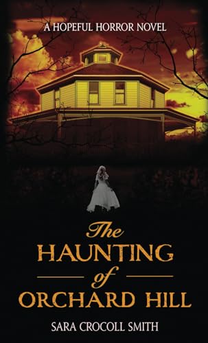 Stock image for The Haunting of Orchard Hill: A Hopeful Horror Novel for sale by SecondSale