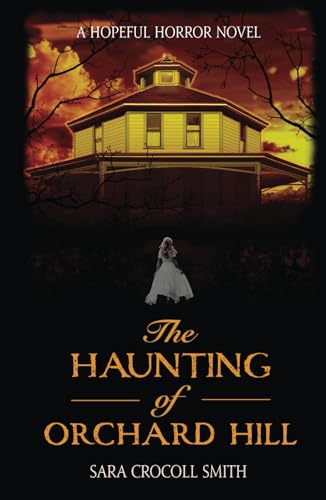 Stock image for The Haunting of Orchard Hill: A Hopeful Horror Novel for sale by GF Books, Inc.