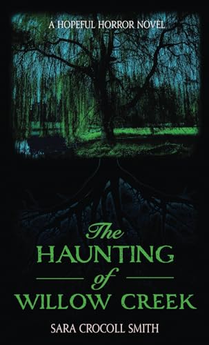 Stock image for The Haunting of Willow Creek: A Hopeful Horror Novel for sale by Book Deals