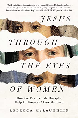 9781956593075: Jesus Through the Eyes of Women: How the First Female Disciples Help Us Know and Love the Lord