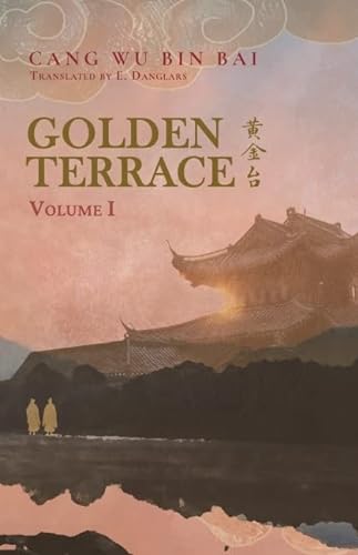 Imagen de archivo de Golden Terrace: Volume 1 [Paperback] Cang Wu Bin Bai; Translator: E. Danglars and Molly Rabbitt a la venta por Lakeside Books