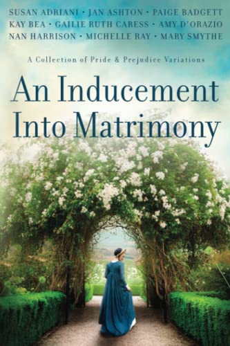 Imagen de archivo de An Inducement into Matrimony: A Collection of Romantic Short Stories Inspired by Jane Austen's Pride and Prejudice a la venta por GF Books, Inc.